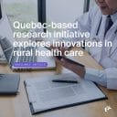 Healthcare professional sitting at computer, holding a tablet device. Text over image reads: "Quebec-based research initiative explores innovation in rural health care. Available article."